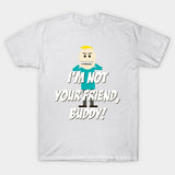 I'm not your Friend, Buddy!